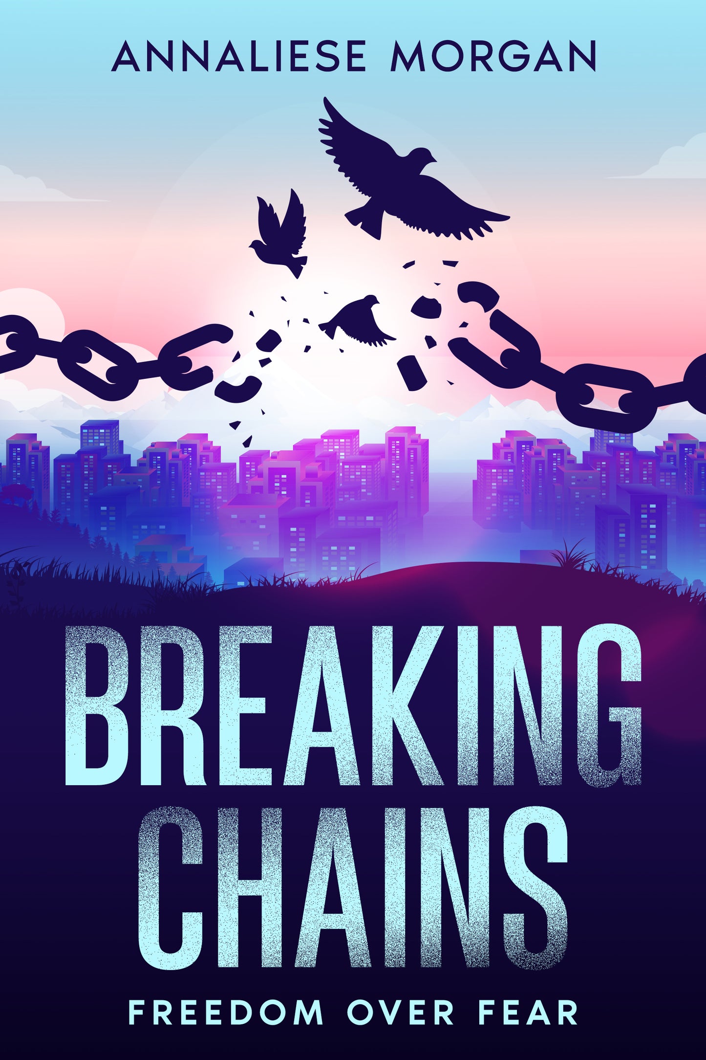 Breaking Chains - Freedom Over Fear